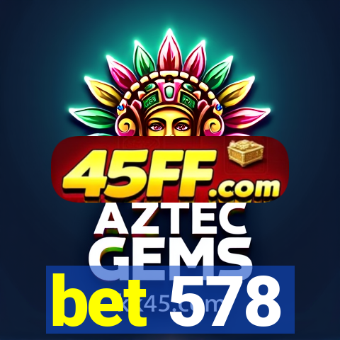 bet 578